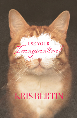 Use Your Imagination! by Kris Bertin – Consumed by Ink